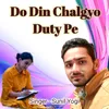 About Do Din Chalgyo Duty Pe Song